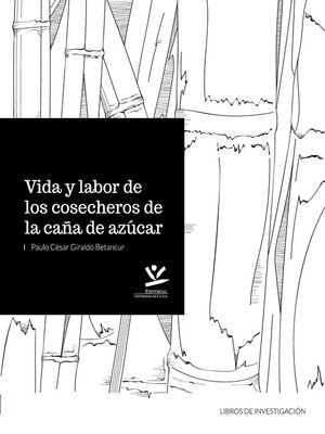 cover image of Vida y labor de los cosecheros de caña de azucar